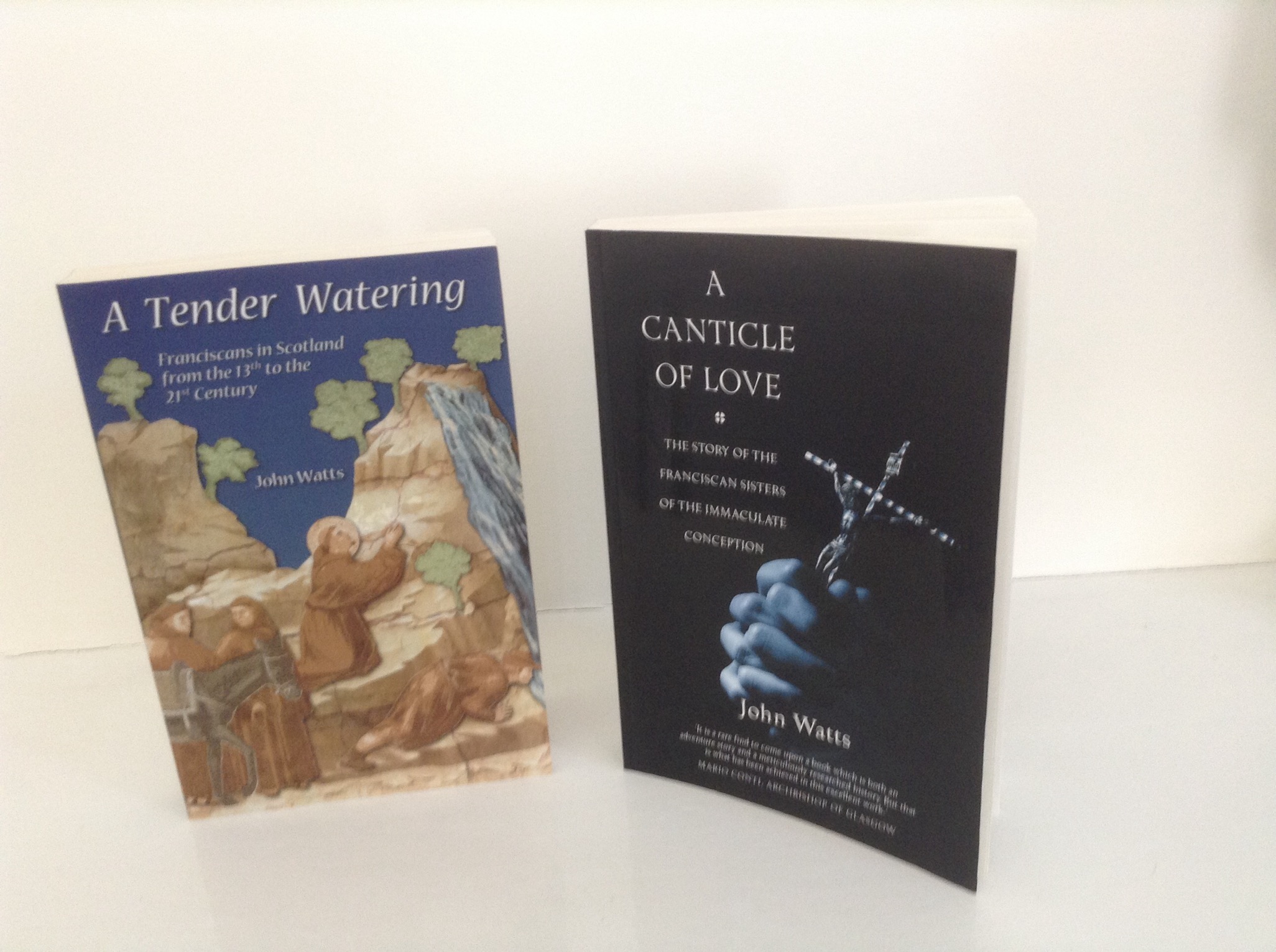 Two book covers: A Tender Watering (Franciscans in Scotland from the 13th to the 21st Century) & A Canticle of Love (The story of the Franciscan sisters of the immaculate conception), both by John Watts